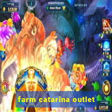 farm catarina outlet